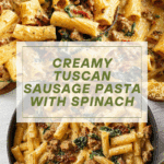 Creamy Tuscan Sausage Pasta Recipe
