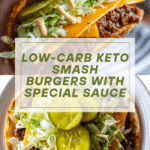 Keto Big Mac Smash Burgers Recipe