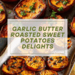 Garlic Butter Roasted Sweet Potatoes Recipe