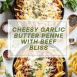 Cheesy Penne with Garlic Butter Ground Beef Recipe