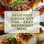 Easy Ginger Soy Cod – A Flavorful and Healthy Seafood Dish Recipe