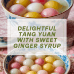 Tang Yuan (Glutinous Rice Balls) with Sweet Ginger Syrup Recipe