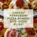Cheesy Pepperoni Pizza Bombs Recipe