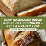Easy Homemade Bread Recipe – Perfect for Beginners Recipe